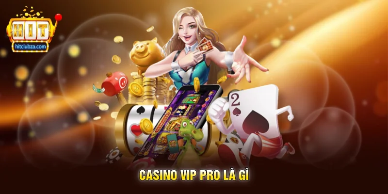 Casino Vip Pro là gì