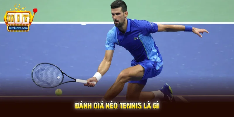 Đánh Giá Kèo Tennis là gì