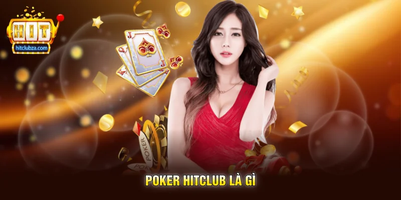 Poker Hitclub là gì