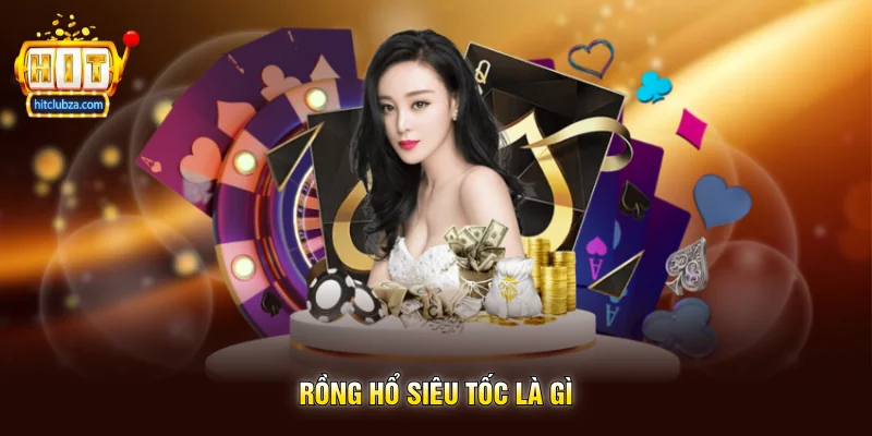 Rồng Hổ Siêu Tốc là gì