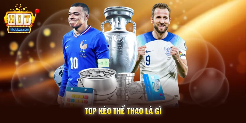 Top Kèo Thể Thao là gì
