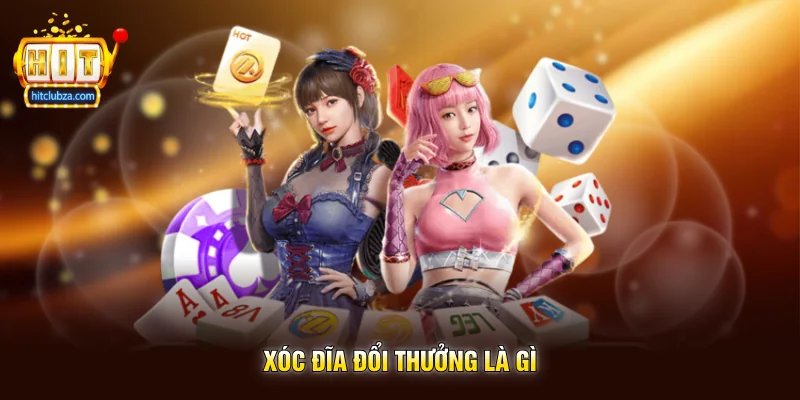 Xóc Đĩa Đổi Thưởng là gì